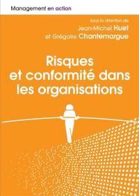 Risques et conformité dans les organisations : les chemins de navigation entre excellence, business et éthique