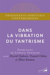 Dans la vibration du tantrisme : entretiens de Ludovic Fontaine