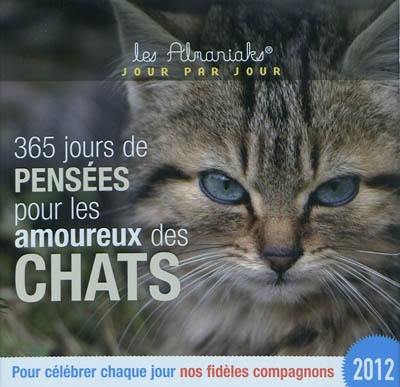 365 jours de pensées pour les amoureux des chats : pour célébrer chaque jour nos fidèles compagnons 2012