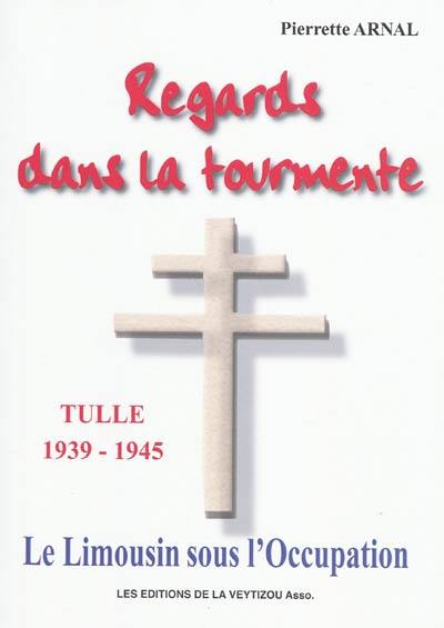 Regards dans la tourmente : le Limousin sous l'Occupation, Tulle 1939-1944 : témoignage d'une infirmière de la Manufacture d'Armes