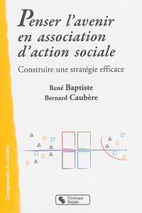 Penser l'avenir en association d'action sociale : construire une stratégie efficace