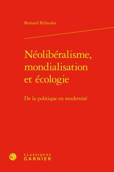 Néolibéralisme, mondialisation et écologie : de la politique en modernité