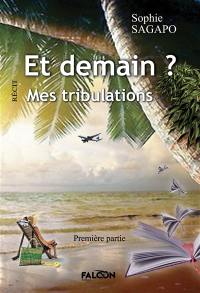 Et demain ? : Mes tribulations