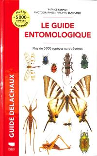 Le guide entomologique : plus de 5.000 espèces européennes