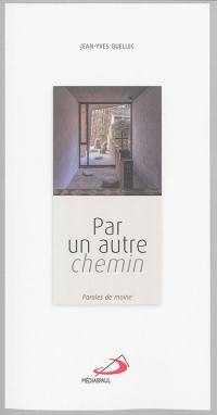 Par un autre chemin : paroles de moine