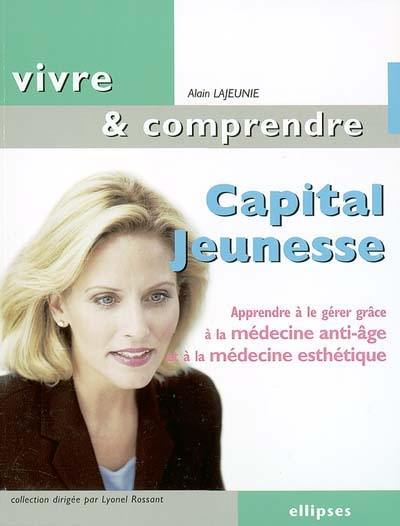 Capital jeunesse : apprendre à le gérer grâce à la médecine anti-âge et à la médecine esthétique