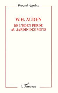 W.H. Auden, de l'Eden perdu au jardin des mots