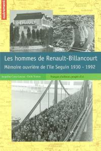 Les hommes de Renault-Billancourt : mémoire ouvrière de l'île Seguin, 1930-1992