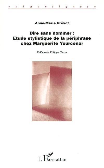 Dire sans nommer : analyse stylistique de la périphrase chez Marguerite Yourcenar