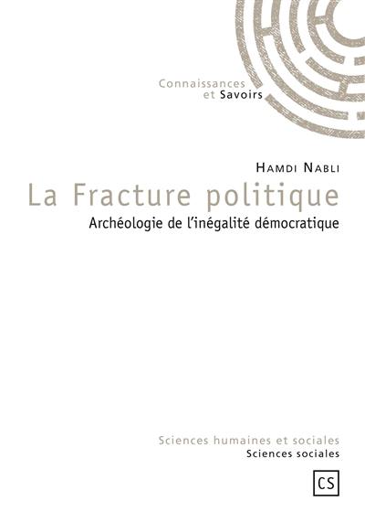 La fracture politique : archéologie de l'inégalité démocratique