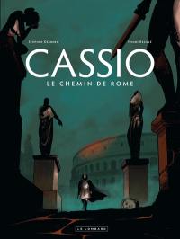 Cassio. Vol. 5. Le chemin de Rome