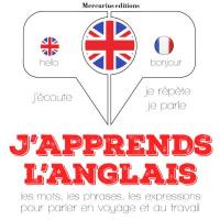 J'apprends l'anglais : j'écoute, je répète, je parle