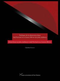 Poétique de la distorsion dans Self-portrait in a convex mirror de John Ashbery. Distorsions in John Ashbery's Self-portrait in a convex mirror