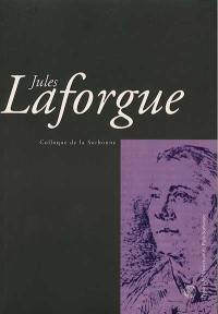 Jules Laforgue : actes de la journée d'agrégation du 18 novembre 2000