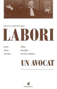 Labori : pour Zola, pour Dreyfus, contre la terre entière, un avocat