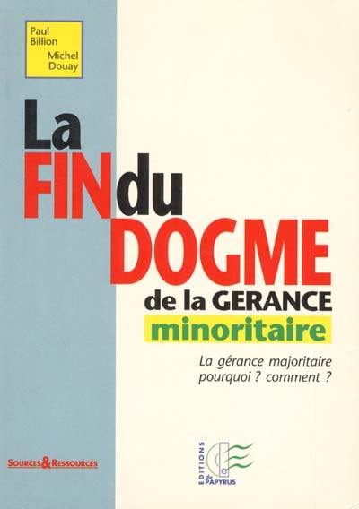 La fin du dogme de la gérance minoritaire : la gérance majoritaire, pourquoi ? comment ?