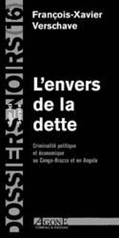 L'envers de la dette : criminalité politique et économique au Congo-Brazza et en Angola