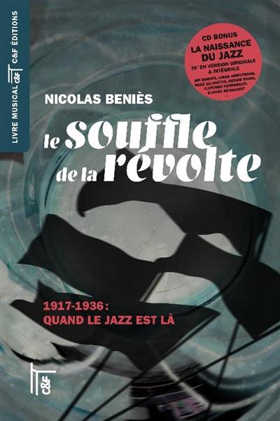 Le souffle de la révolte : 1917-1936 : quand le jazz est là