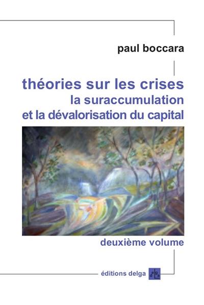 Théories sur les crises, la suraccumulation et la dévalorisation du capital. Vol. 2. Crises systémiques et cycles longs : transformations du capitalisme jusqu'aux défis de sa crise radicale