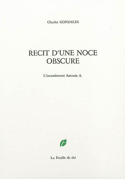 Récit d'une noce obscure : l'incandescent Antonin A.