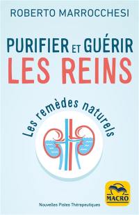 Purifier et guérir les reins : les remèdes naturels