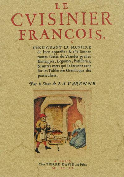 Le cuisinier françois : enseignant la maniere de bien apprester & assaisonner toutes sortes de viandes grasses & maigres, legumes, patisseries