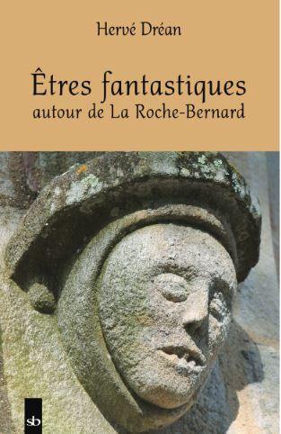 Etres fantastiques : autour de la La Roche-Bernard