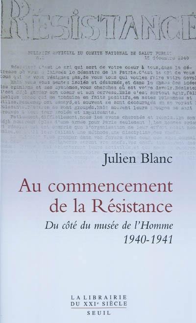 Au commencement de la Résistance : du côté du Musée de l'homme : 1940-1941