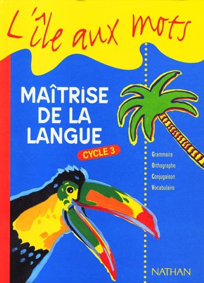 Maîtrise de la langue, cycle 3 : livre de l'élève