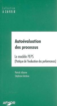 Autoévaluation des processus : le modèle PEPS : pratique de l'évaluation des performances