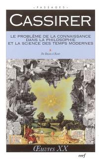 Oeuvres. Vol. 20. Le problème de la connaissance dans la philosophie et la science des temps modernes, 2, De Bacon à Kant