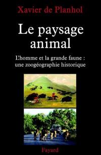 Le paysage animalier : l'homme et la grande faune, une zoo-géographie historique