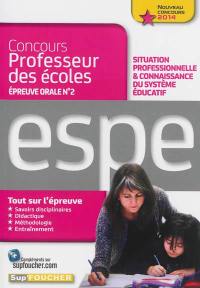 Concours professeur des écoles, épreuve orale n° 2, situation professionnelle & connaissance du système éducatif : ESPE, nouveau concours 2014