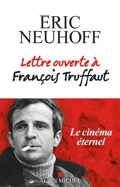 Lettre ouverte à François Truffaut : le cinéma éternel