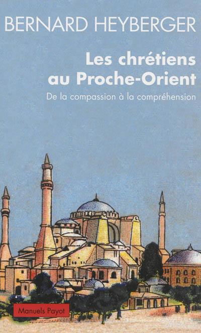 Les chrétiens au Proche-Orient : de la compassion à la compréhension