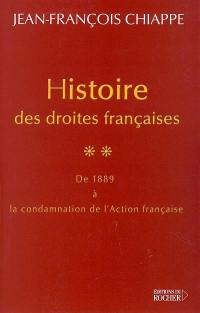 Histoire des droites françaises. Vol. 2. De 1889 à la condamnation de l'Action française