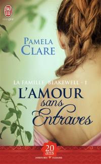 La famille Blakewell. Vol. 1. L'amour sans entraves