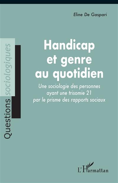 Handicap et genre au quotidien : une sociologie des personnes ayant une trisomie 21 par le prisme des rapports sociaux