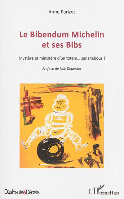 Le Bibendum Michelin et ses Bibs : mystère et ministère d'un totem... sans tabous !