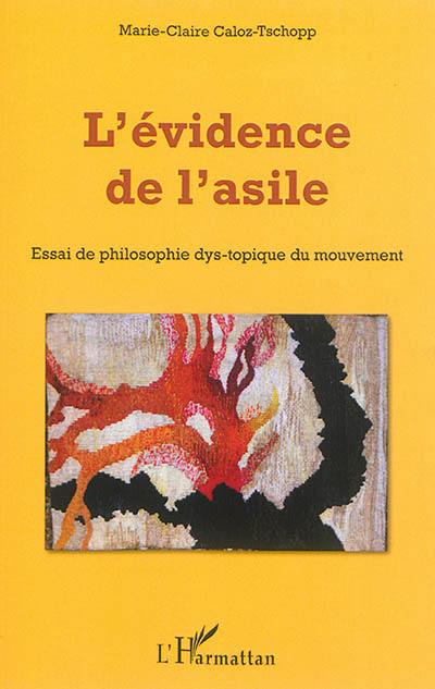 L'évidence de l'asile : essai de philosophie dys-topique du mouvement