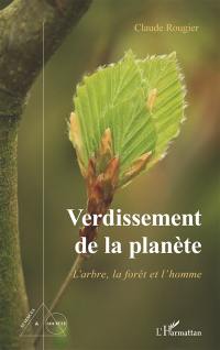 Verdissement de la planète : l'arbre, la forêt et l'homme