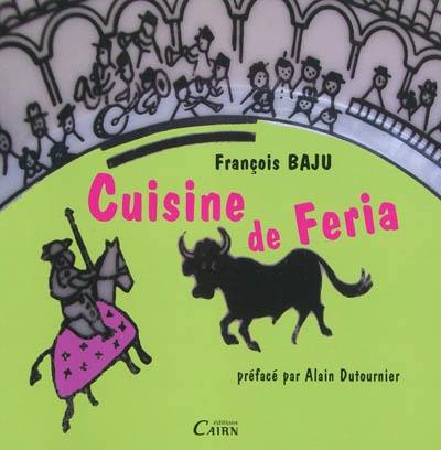 Cuisine de feria : à Dax ou bien ailleurs... : Pierrot, piano, toro et le quatrième tercio de Jeannette