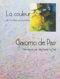 La couleur, de l'ombre à la lumière : Giacomo de Pass