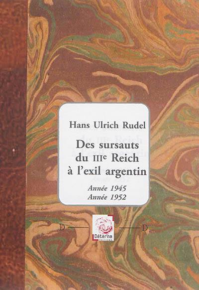 Des sursauts du IIIe Reich à l'exil argentin : année 1945-année 1952