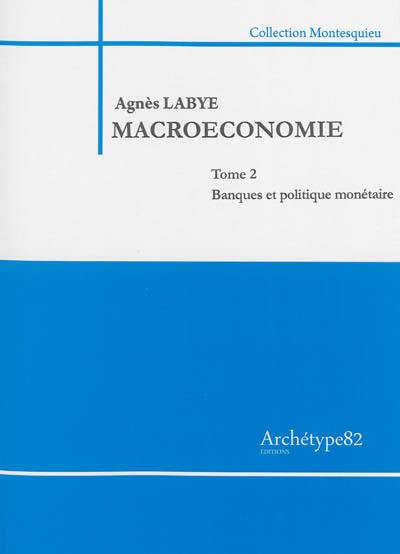 Macroéconomie. Vol. 2. Banques et politique monétaire