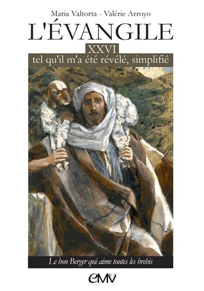 L'Evangile tel qu'il m'a été révélé, simplifié. Vol. 26. Le bon berger qui aime toutes les brebis