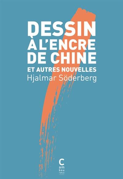 Dessin à l'encre de Chine : et autres nouvelles