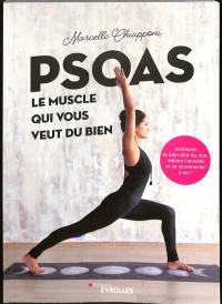 Psoas, le muscle qui vous veut du bien : améliorer le bien-être du dos, réduire l'anxiété et se reconnecter à soi !