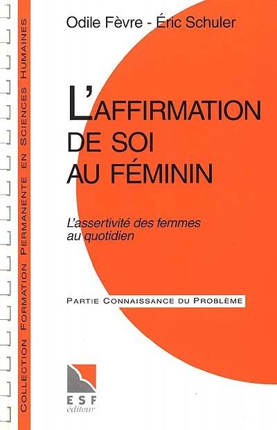 L'affirmation de soi au féminin : l'assertivité des femmes au quotidien