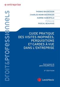 Guide pratique des visites inopinées, perquisitions et gardes à vue dans l'entreprise